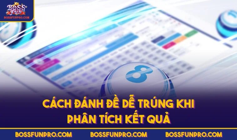 Cách đánh đề dễ trúng khi phân tích kết quả