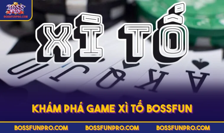 Khám phá game Xì Tố BOSSFUN