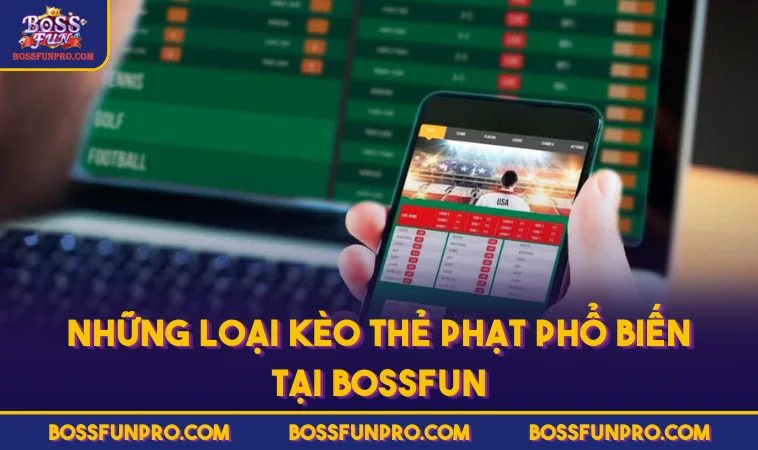 Những loại kèo thẻ phạt phổ biến tại BOSSFUN